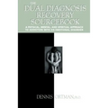 The Dual Diagnosis Recovery Sourcebook: A Physical, Mental, and Spiritual Approach to Addiction with an Emotional Disorder - Paperback