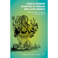Fierce Feminine Divinities of Eurasia and Latin America: Baba Yaga, Kālī, Pombagira, and Santa Muerte - Hardcover