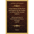 A Description Of The Faces And Degrees Of The Zodiac, As Given In The Ancient Authors: Being Applicable To Genethliacal And Horary Astrology (1879) - Paperback