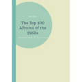 The Top 100 Albums of the 1960s: My Beautiful Mine - Paperback