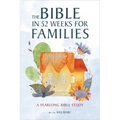 The Bible in 52 Weeks for Families: A Yearlong Bible Study - Paperback