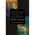 A Beginner's Guide to Dante's Divine Comedy - Paperback