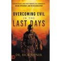 Overcoming Evil in the Last Days: Exposing Satan's Three Most Powerful Evil Strongholds: Racism, Witchcraft, and the Religious Spirit - Hardcover