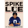 Spike Lee: That's My Story and I'm Sticking to It - Paperback