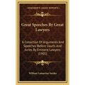 Great Speeches By Great Lawyers: A Collection Of Arguments And Speeches Before Courts And Juries By Eminent Lawyers (1901) - Hardcover