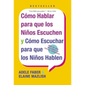 Las Como Hablar para que Los Ninos Escuchen: y Como Escuchar para que los Ninos Hablen - Paperback