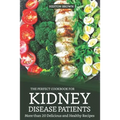 The Perfect Cookbook for Kidney Disease Patients: More Than 20 Delicious and Healthy Recipes - Paperback