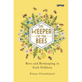 The Keeper of the Bees: Bees and Beekeeping in Irish Folklore - Hardcover