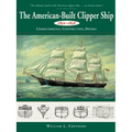 American-Built Clipper Ship, 1850-1856: Characteristics, Construction, and Details - Paperback