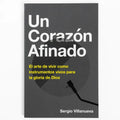 Un Corazón Afinado: El Arte de Vivir Como Instrumentos Vivos Para La Gloria de Dios - Paperback