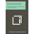 Sex Endocrinology: A Handbook for the Medical and Allied Professions - Paperback