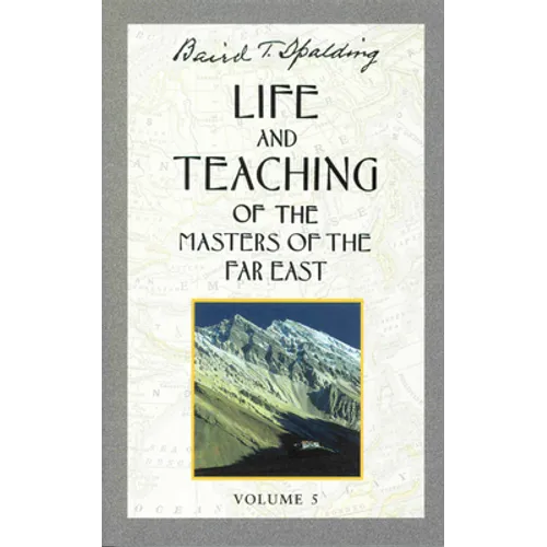 Life and Teaching of the Masters of the Far East, Volume 5: Book 5 of 6: Life and Teaching of the Masters of the Far East - Paperback