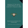 Manual Of The Arch-Confraternity Of The Cord Of S. Francis (1878) - Paperback