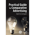 Practical Guide to Comparative Advertising: Dare to Compare - Paperback