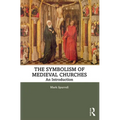 The Symbolism of Medieval Churches: An Introduction - Paperback