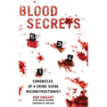 Blood Secrets: Chronicles of a Crime Scene Reconstructionist - Hardcover
