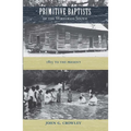 Primitive Baptists of the Wiregrass South: 1815 to the Present - Hardcover