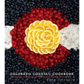 Colorado Cocktail Cookbook Vol 2 - Hardcover