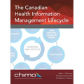 The Canadian Health Information Management Lifecycle - Paperback