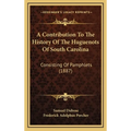 A Contribution To The History Of The Huguenots Of South Carolina: Consisting Of Pamphlets (1887) - Hardcover