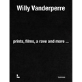 Willy Vanderperre: Prints, Films, a Rave and More... - Hardcover