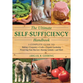 The Ultimate Self-Sufficiency Handbook: A Complete Guide to Baking, Crafts, Gardening, Preserving Your Harvest, Raising Animals, and More - Paperback