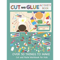 Cut and Glue Activity Book: Cut and Paste Workbook for Kids: Scissor Skills for Kids Over 50 Things to Make: Cutting and Pasting Book for Kids - Paperback