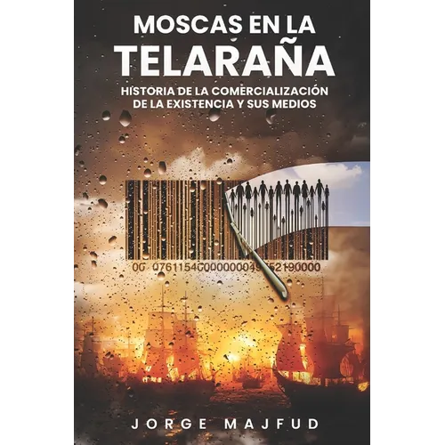 Moscas en la telaraña: Historia de la comercialización de la existencia―y sus medios - Paperback
