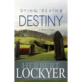 Dying, Death & Destiny: A Book of Hope - Paperback