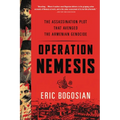 Operation Nemesis: The Assassination Plot That Avenged the Armenian Genocide - Paperback