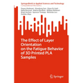 The Effect of Layer Orientation on the Fatigue Behavior of 3D Printed Pla Samples - Paperback