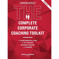 The Complete Corporate Coaching Toolkit: The Quintessential Guide for 21st Century Business Coaches and Leaders - Hardcover
