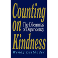 Counting on Kindness: The Dilemmas of Dependency - Paperback