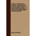 Dictionary Of Shakespearean Quotations - Exhibiting The Most Forcible Passages, Illustrative Of The Various Passions, Affections And Emotions Of The H - Paperback