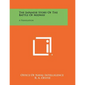 The Japanese Story Of The Battle Of Midway: A Translation - Paperback