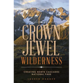 Crown Jewel Wilderness: Creating North Cascades National Park - Paperback