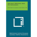 Ancient Writing and Its Influence: Our Debt to Greece and Rome, V38 - Paperback