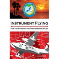 Instrument Flying For the Student and Professional Pilot - Paperback