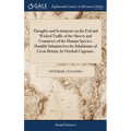 Thoughts and Sentiments on the Evil and Wicked Traffic of the Slavery and Commerce of the Human Species, Humbly Submitted to the Inhabitants of Great- - Hardcover