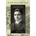 The Yale Indian: The Education of Henry Roe Cloud - Paperback