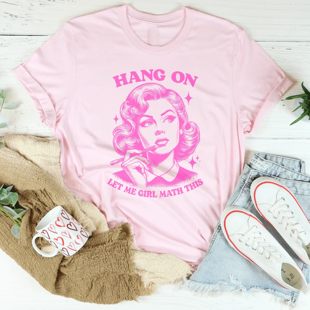 Hang On Let Me Girl Math This Tee