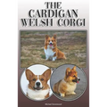 The Cardigan Welsh Corgi: A Complete and Comprehensive Owners Guide To: Buying, Owning, Health, Grooming, Training, Obedience, Understanding and - Paperback