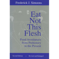 Eat Not This Flesh: Food Avoidances from Prehistory to the Present - Paperback