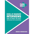 Excel at Graduate Interviews: How to Make the Best Impression with Recruiters - Paperback