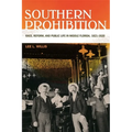 Southern Prohibition: Race, Reform, and Public Life in Middle Florida, 1821-1920 - Paperback