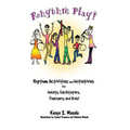 Rhythm Play!: Rhythm Activities and Initiatives for Adults, Facilitators, Teachers, & Kids! - Paperback