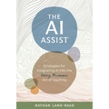 AI Assist: Strategies for Integrating AI Into the Very Human Act of Teaching - Paperback
