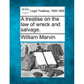 A Treatise on the Law of Wreck and Salvage. - Paperback