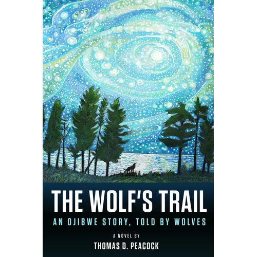 The Wolf's Trail: An Ojibwe Story, Told by Wolves - Paperback