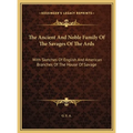 The Ancient And Noble Family Of The Savages Of The Ards: With Sketches Of English And American Branches Of The House Of Savage - Hardcover